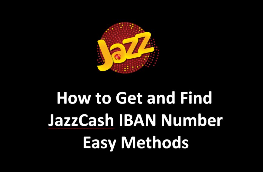 How to Get & Find JazzCash IBAN Number Easy Methods